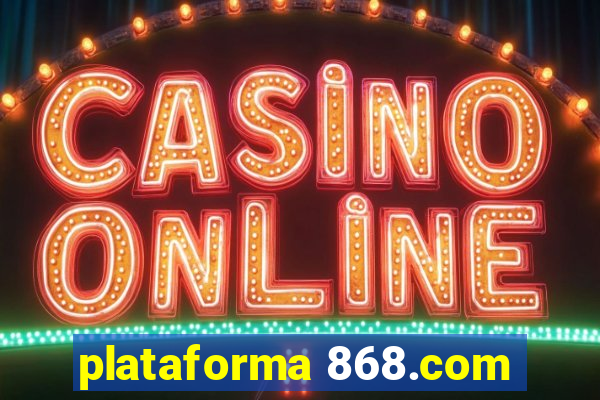 plataforma 868.com
